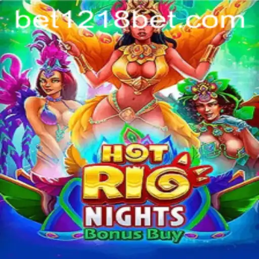 Experience the Sizzle of HotRioNightsBonusBuy at 1218bet.com